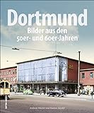 Dortmund, Bilder aus den 50er- und 60er-Jahren, die Wirtschaftswunderjahre in rund 200 faszinierenden Aufnahmen, die den Alltag der Bewohner in der jungen Bundesrepublik zeigen (Sutton Archivbilder)