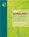 On Burgundy: From Maddening to Marvellous in 59 Tales