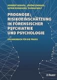Prognose: Risikoeinschätzung in forensischer Psychiatrie und Psychologie: Ein Handbuch für die Praxis