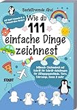 Wie du 111 einfache Dinge zeichnest: Mitmach-Zeichenbuch mit Schritt für Schritt-Anleitungen für Alltagsgegenstände, Tiere, Fahrzeuge, Essen & Mehr | Mit Spaß Feinmotorik & Konzentration fö