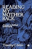 Reading My Mother Back: A Memoir in Childhood Animal Stories (English Edition)