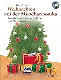 Weihnachten mit der Mundharmonika: Die schönsten Weihnachtslieder und Christmas Songs. Mundharmonika. Ausgabe mit CD.