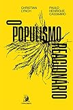 O populismo reacionário: ascensão e legado do bolsonarismo (Portuguese Edition)