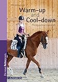 Warm-up and Cool-down: Pferde optimal trainieren (Ausbildung von Pferd & Reiter)