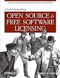 Understanding Open Source and Free Software Licensing: Guide to Navigating Licensing Issues in Existing & New Software (English Edition)