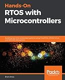 Hands-On RTOS with Microcontrollers: Building real-time embedded systems using FreeRTOS, STM32 MCUs, and SEGGER debug tools (English Edition)