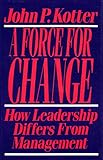 Force For Change: How Leadership Differs from Management