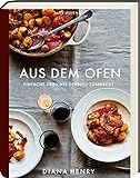 Aus dem Ofen: Einfache Gerichte schnell zubereitet (Diana Henry Kochbücher)