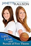 Life, Love, and the Pursuit of Free Throws: A Comedy About Friends—and hot guys who come between them (English Edition)