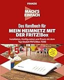 Mach's einfach: Das Handbuch für mein Heimnetz mit der Fritz!Box: Installation, Konfiguration und Praxis mit dem Top-Modell FRITZ!Box 7590