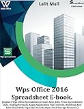Wps office 2016 spreadsheet eBook. : (Explore Wps office spreadsheet, create, save, edit, print, spreadsheet data, adding formula, apply application tab controls) (English Edition)