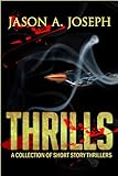 Thrills: A Collection of Short Story Thrillers (English Edition)