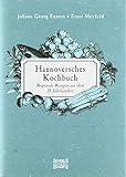 Hannoversches Kochbuch: Regionale Rezepte aus dem 18. Jahrhundert