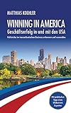 Winning in America: Geschäftserfolg in und mit den USA: Fallstricke im transatlantischen Business erkennen und vermeiden