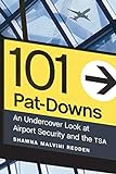 101 Pat-downs: An Undercover Look at Airport Security and the Tsa
