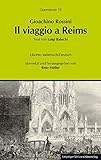 Gioachino Rossini: Il viaggio a Reims ossia L'albergo del Giglio d'Oro (Die Reise nach Reims oder Das Hotel zur goldenen Lilie) (Operntexte der Deutschen Rossini Gesellschaft)