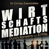 Wirtschaftsmediation: Durch Konsens zum Erfolg