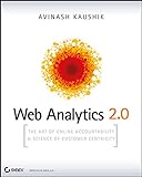 Web Analytics 2.0: The Art of Online Accountability and Science of Customer Centricity