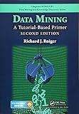 Data Mining: A Tutorial-Based Primer, Second Edition (Chapman & Hall/Crc Data Mining and Knowledge Discovery)