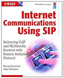 Internet Communications Using SIP: Delivering VoIP and Multimedia Services with Session Initiation Protocol (Networking Council)