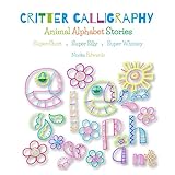 Critter Calligraphy Animal Alphabet Stories: Super Short . Super Silly . Super Whimsy (English Edition)