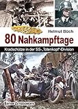 In 80 Nahkampftagen: Kradschütze in der SS-„Totenkopf“-Division