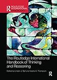 The Routledge International Handbook of Thinking and Reasoning (Routledge International Handbooks)