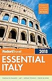 Fodor's Essential Italy 2018 (Full-color Travel Guide, 1, Band 1)