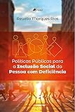 Políticas Públicas para a Inclusão Social da Pessoa com Deficiência (Portuguese Edition)