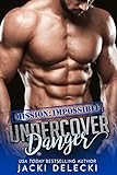 Undercover Danger (Mission: Impossible Undercover Romantic Suspense Series Book 1) (English Edition)