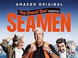 The Grand Tour presents… Seamen