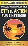 DER FINANZ FÜHRERSCHEIN - Von Gold & Immobilien über ETFs zu Aktien für Einsteiger: Wie Sie intelligent Geld anlegen & so die finanzielle Freiheit erreichen ohne grosses Vorwissen! – FÜR ANFÄNGER