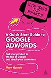 A Quick Start Guide to Google AdWords: Get Your Product to the Top of Google and Reach Your Customers (New Tools for Business) (English Edition)