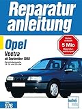 Opel Vectra ab September 1988: Vierzylindermodelle 1,6- 1,8- und 2,0-Liter // Reprint der 4. Auflage 1996 (Reparaturanleitungen)