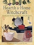 Hearth and Home Witchcraft: Rituals and Recipes to Nourish Home and Spirit (English Edition)