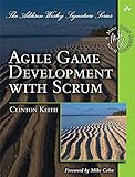 Agile Game Development with SCRUM (Addison-Wesley Signature) (Addison Wesley Signature Series)