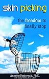 Skin Picking: The Freedom to Finally Stop (English Edition)