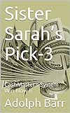 Sister Sarah’s Pick-3: CashMaster’s System Win Now !! (English Edition)