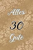 Alles Gute: 30. Geburtstag | Gästebuch zum Eintragen von Glückwünschen, Danksagungen und Gedanken | 120 Seiten