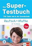 Das Super-Testbuch - 700 Tests wie in der Grundschule: Deutsch und Mathe 2.-4. Klasse (Die kleinen Lerndrachen)