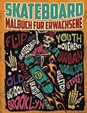 Skateboard Malbuch: 30 Entzückende Skateboard Zeichnungen Malvorlagen Mit Graffiti Für Erwachsene, Skateboardfahren Sport Malvorlagen für Mädchen und Jungen