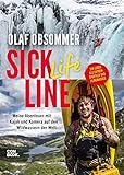Sick Life Line: Meine Abenteuer mit Kajak und Kamera auf den Wildwassern der Welt – ein Leben als Extremsportler und Filmemacher
