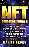 NFT FOR BEGINNERS: The Easy Comprehensive Guide to Understanding and Investing in Non-Fungible Tokens (English Edition)