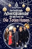 Der inoffizielle Adventskalender für alle Fans von Die Toten Hosen - Hochwertige Hardcover-Ausgabe - das perfekte Geschenk 2024
