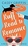 Ruff Road to Romance: A Rescue Dog Romance (A Rescue Dog Romance Series Book 4) (English Edition)