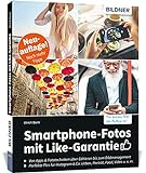 Smartphone-Fotos mit Like-Garantie: Neuauflage mit noch mehr Tipps! Das smarte Handbuch für alle Gerätetypen