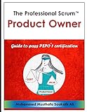 The Professional Scrum Product Owner: Guide to Pass PSPO 1 Certification