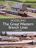 Modelling the Great Western Branch Lines (English Edition)