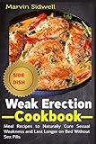 Weak Erection Cookbook: Meal Recipes to Naturally Cure Sexual Weakness and Last Longer on Bed Without Sex Pills