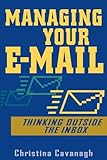 Managing Your E-Mail: Thinking Outside the Inbox
